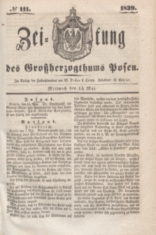 Zeitung des Großherzogthums Posen. 1839, № 111 (15 Mai)