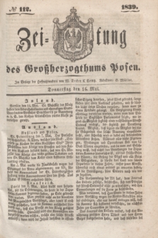 Zeitung des Großherzogthums Posen. 1839, № 112 (16 Mai)
