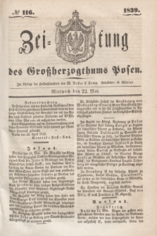 Zeitung des Großherzogthums Posen. 1839, № 116 (22 Mai)