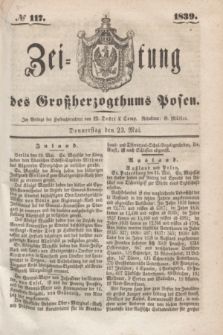 Zeitung des Großherzogthums Posen. 1839, № 117 (23 Mai)