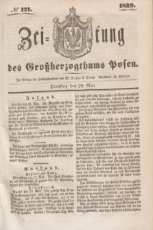 Zeitung des Großherzogthums Posen. 1839, № 121 (28 Mai)