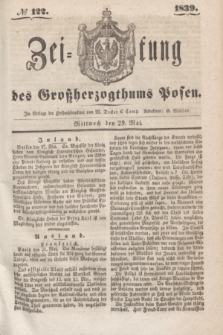 Zeitung des Großherzogthums Posen. 1839, № 122 (29 Mai)