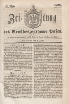 Zeitung des Großherzogthums Posen. 1839, № 125 (1 Juni)