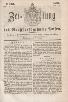 Zeitung des Großherzogthums Posen. 1839, № 130 (7 Juni)