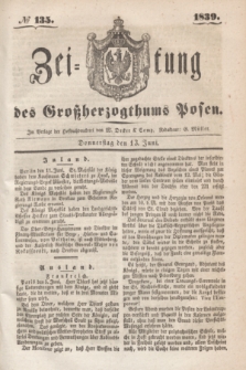 Zeitung des Großherzogthums Posen. 1839, № 135 (13 Juni)