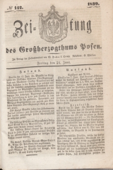 Zeitung des Großherzogthums Posen. 1839, № 142 (21 Juni)