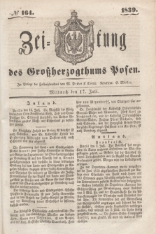 Zeitung des Großherzogthums Posen. 1839, № 164 (17 Juli)