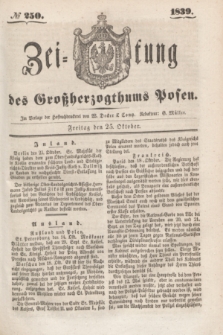 Zeitung des Großherzogthums Posen. 1839, № 250 (25 Oktober)