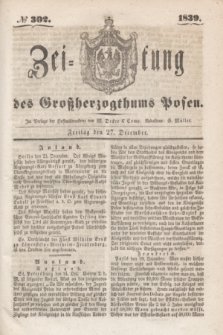 Zeitung des Großherzogthums Posen. 1839, No 302 (27 December)