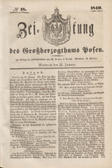 Zeitung des Großherzogthums Posen. 1840, № 18 (22 Januar)