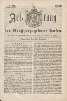 Zeitung des Großherzogthums Posen. 1840, № 37 (13 Februar)