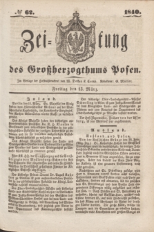 Zeitung des Großherzogthums Posen. 1840, № 62 (13 März)