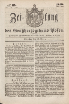 Zeitung des Großherzogthums Posen. 1840, № 65 (17 März)