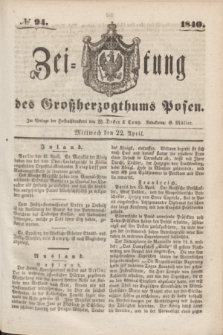 Zeitung des Großherzogthums Posen. 1840, № 94 (22 April)