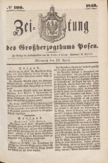 Zeitung des Großherzogthums Posen. 1840, № 100 (29 April)