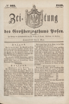 Zeitung des Großherzogthums Posen. 1840, № 103 (2 Mai)
