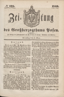 Zeitung des Großherzogthums Posen. 1840, № 105 (5 Mai)