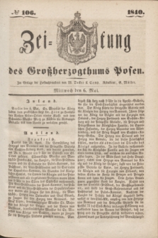 Zeitung des Großherzogthums Posen. 1840, № 106 (6 Mai)
