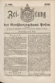 Zeitung des Großherzogthums Posen. 1840, № 107 (7 Mai)