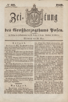 Zeitung des Großherzogthums Posen. 1840, № 117 (20 Mai)