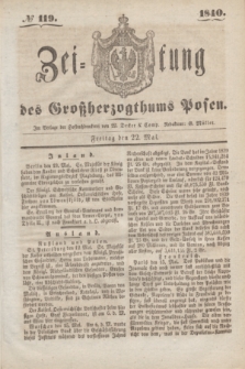 Zeitung des Großherzogthums Posen. 1840, № 119 (22 Mai)