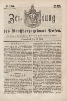 Zeitung des Großherzogthums Posen. 1840, № 120 (23 Mai)