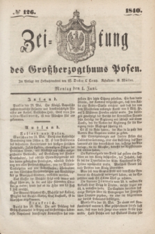 Zeitung des Großherzogthums Posen. 1840, № 126 (1 Juni)