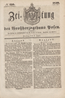 Zeitung des Großherzogthums Posen. 1840, № 130 (5 Juni)