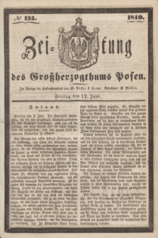Zeitung des Großherzogthums Posen. 1840, № 135 (12 Juni)
