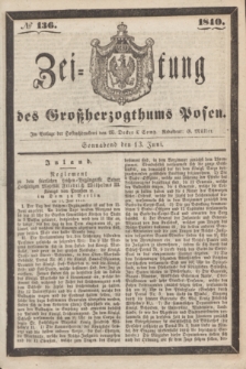 Zeitung des Großherzogthums Posen. 1840, № 136 (13 Juni)