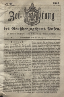 Zeitung des Großherzogthums Posen. 1841, № 67 (20 März) + dod.