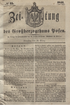 Zeitung des Großherzogthums Posen. 1841, № 75 (30 März)