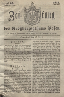 Zeitung des Großherzogthums Posen. 1841, № 89 (17 April)