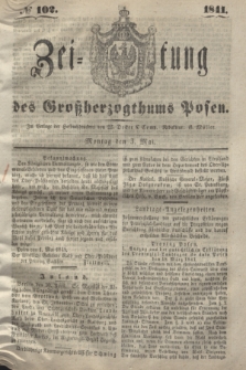 Zeitung des Großherzogthums Posen. 1841, № 102 (3 Mai)
