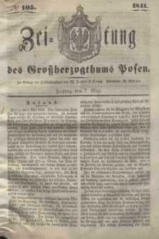Zeitung des Großherzogthums Posen. 1841, № 105 (7 Mai) + dod.