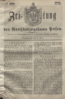 Zeitung des Großherzogthums Posen. 1841, № 106 (8 Mai) + dod.