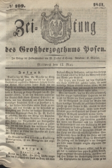 Zeitung des Großherzogthums Posen. 1841, № 109 (12 Mai)