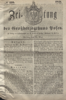 Zeitung des Großherzogthums Posen. 1841, № 116 (21 Mai)
