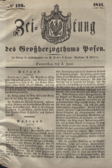 Zeitung des Großherzogthums Posen. 1841, № 126 (3 Juni)