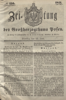 Zeitung des Großherzogthums Posen. 1841, № 136 (15 Juni)
