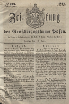Zeitung des Großherzogthums Posen. 1841, № 139 (18 Juni)