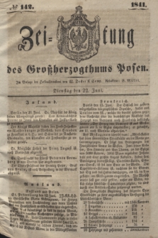 Zeitung des Großherzogthums Posen. 1841, № 142 (22 Juni)