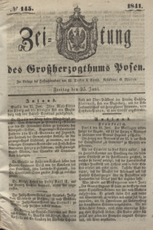 Zeitung des Großherzogthums Posen. 1841, № 145 (25 Juni)