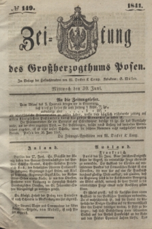 Zeitung des Großherzogthums Posen. 1841, № 149 (30 Juni)