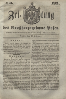 Zeitung des Großherzogthums Posen. 1842, № 47 (25 Februar)