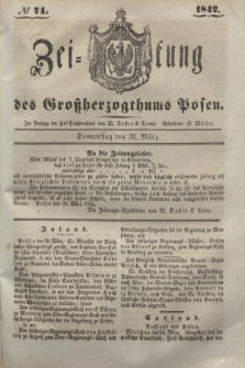 Zeitung des Großherzogthums Posen. 1842, № 74 (31 März)