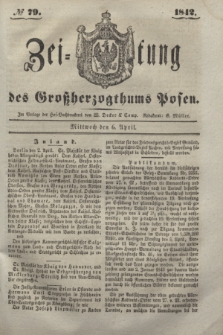 Zeitung des Großherzogthums Posen. 1842, № 79 (6 April)