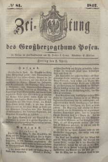 Zeitung des Großherzogthums Posen. 1842, № 81 (8 April)