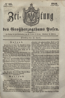Zeitung des Großherzogthums Posen. 1842, № 84 (12 April)