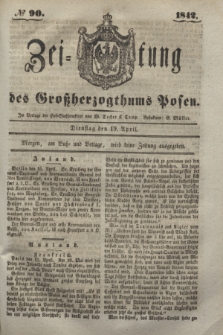 Zeitung des Großherzogthums Posen. 1842, № 90 (19 April)